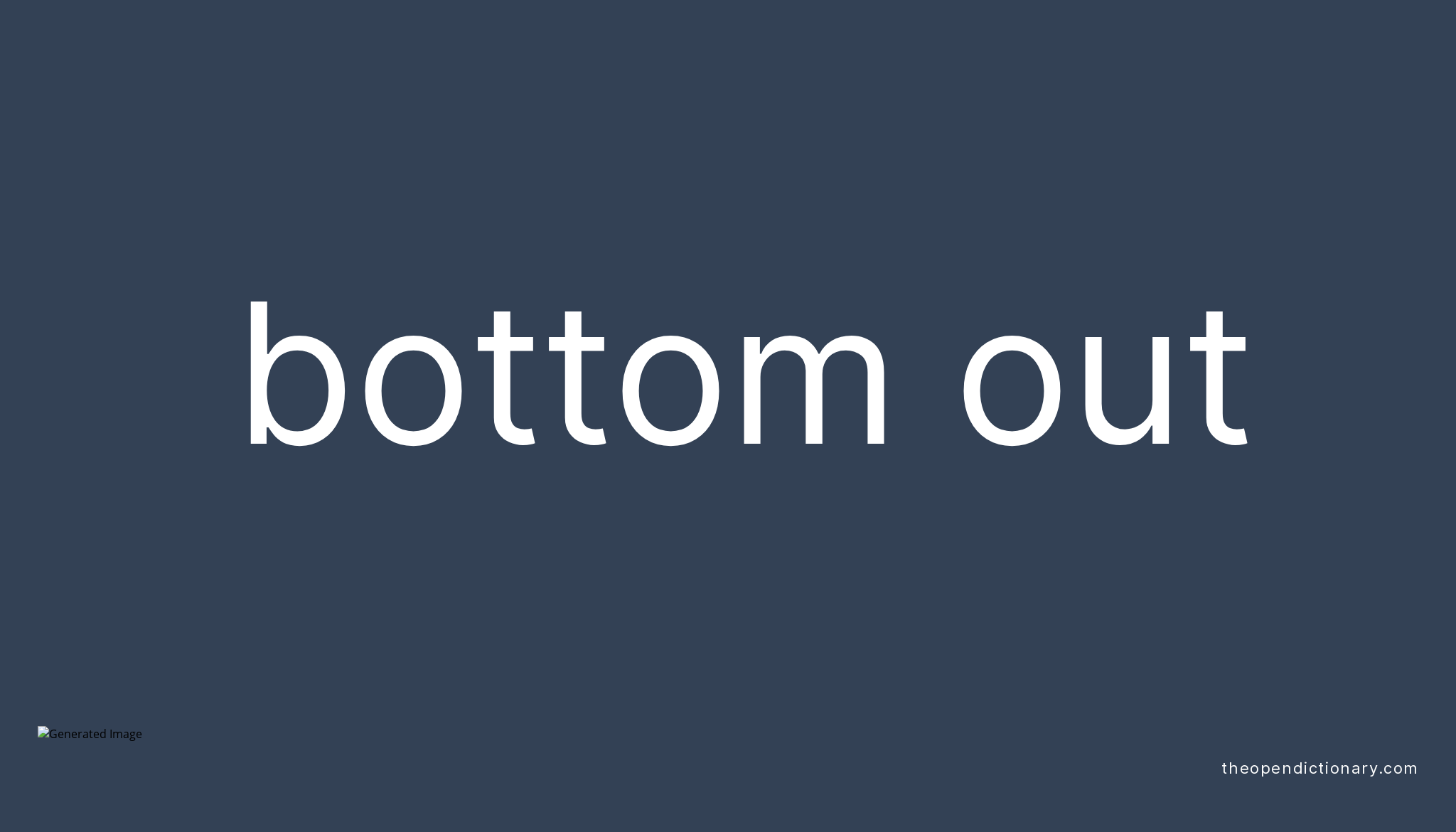 BOTTOM OUT Phrasal Verb BOTTOM OUT Definition Meaning And Example